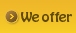 We offer